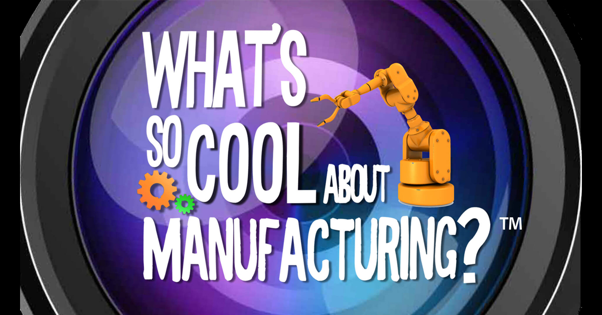 Organizations JLS® Supports - What's So Cool About Manufacturing?